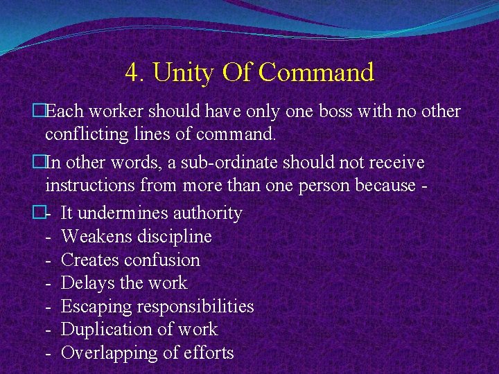 4. Unity Of Command �Each worker should have only one boss with no other