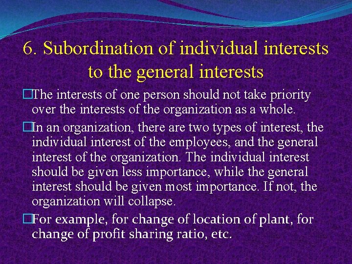 6. Subordination of individual interests to the general interests �The interests of one person