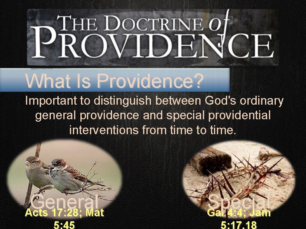 What Is Providence? Important to distinguish between God's ordinary general providence and special providential