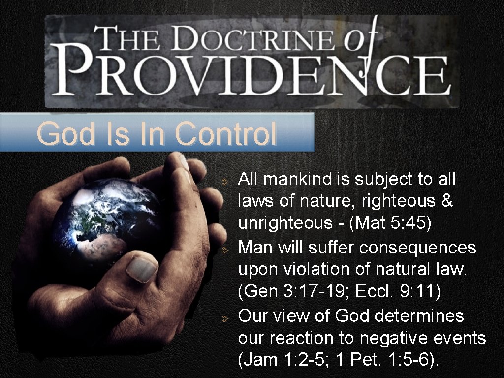 God Is In Control All mankind is subject to all laws of nature, righteous