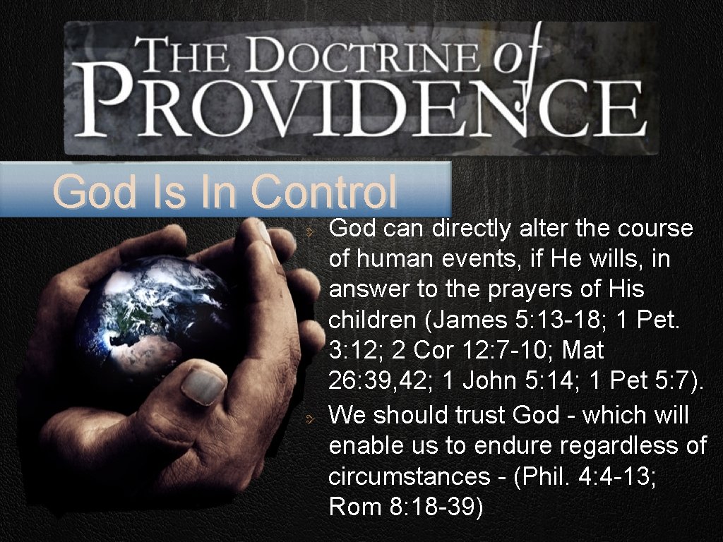 God Is In Control God can directly alter the course of human events, if