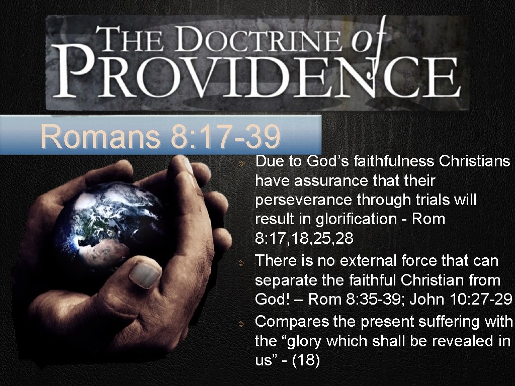 Romans 8: 17 -39 Due to God’s faithfulness Christians have assurance that their perseverance