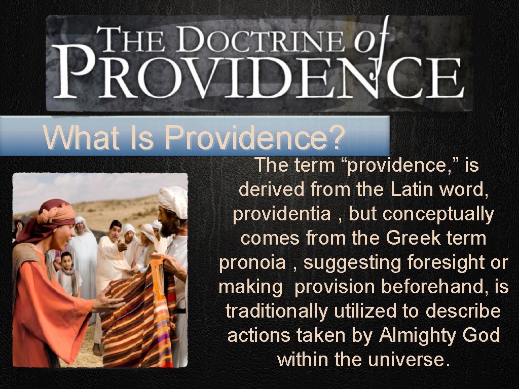 What Is Providence? The term “providence, ” is derived from the Latin word, providentia