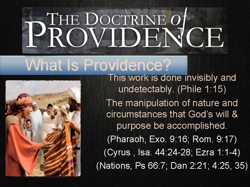 What Is Providence? This work is done invisibly and undetectably. (Phile 1: 15) The