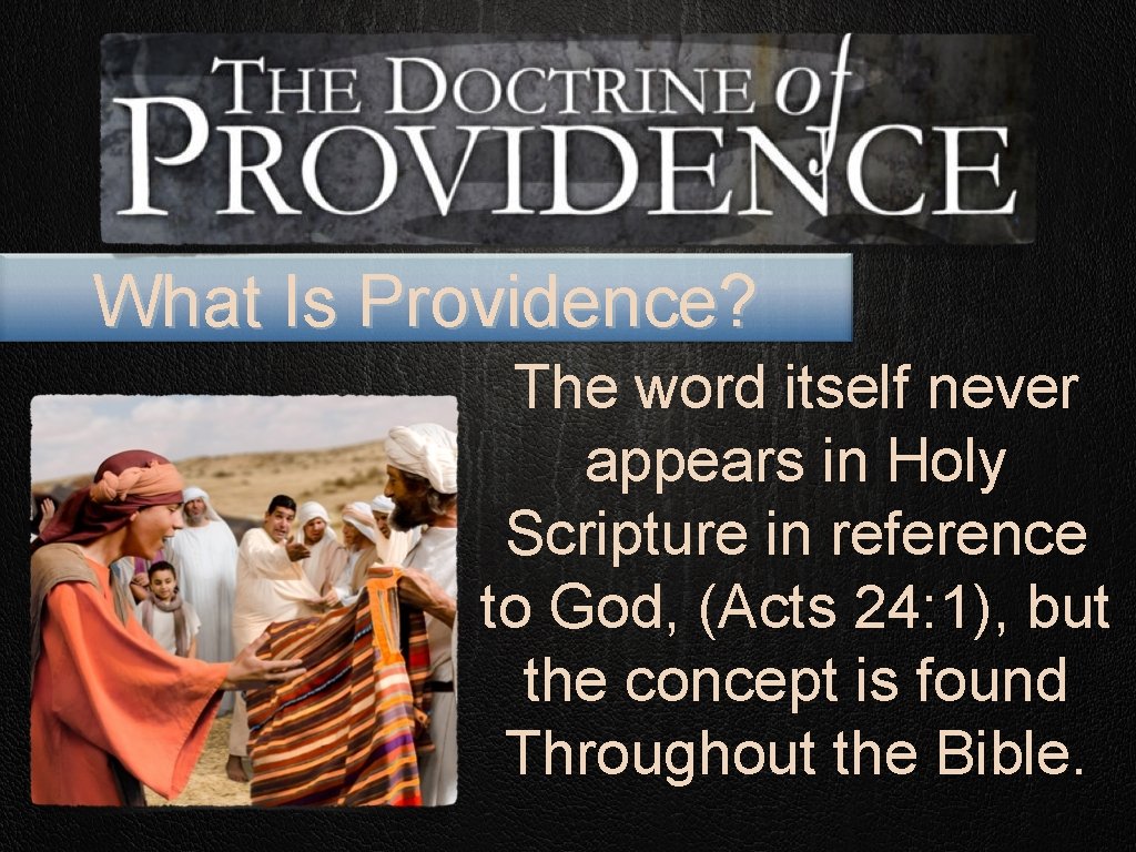 What Is Providence? The word itself never appears in Holy Scripture in reference to