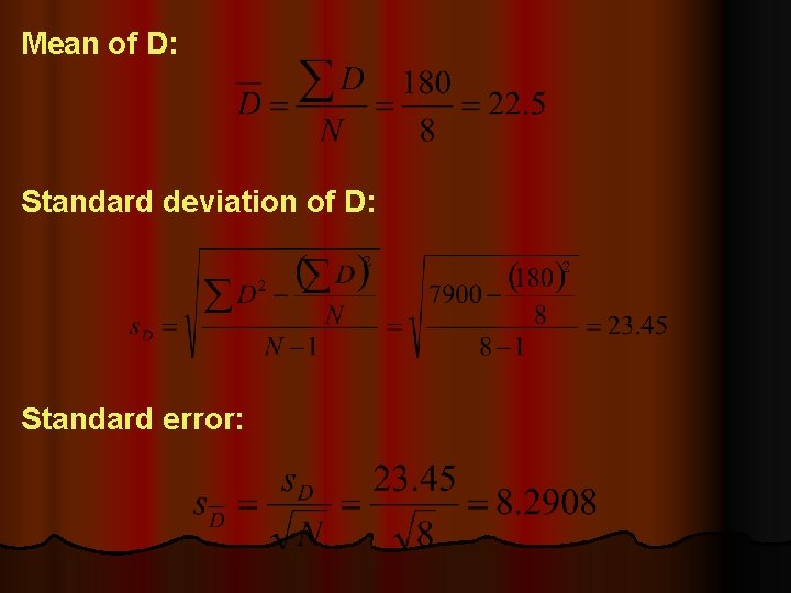 Mean of D: Standard deviation of D: Standard error: Mean of D: Standard deviation of D: Standard error: