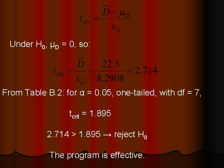 Under H 0, µD = 0, so: From Table B. 2: for α = Under H 0, µD = 0, so: From Table B. 2: for α =