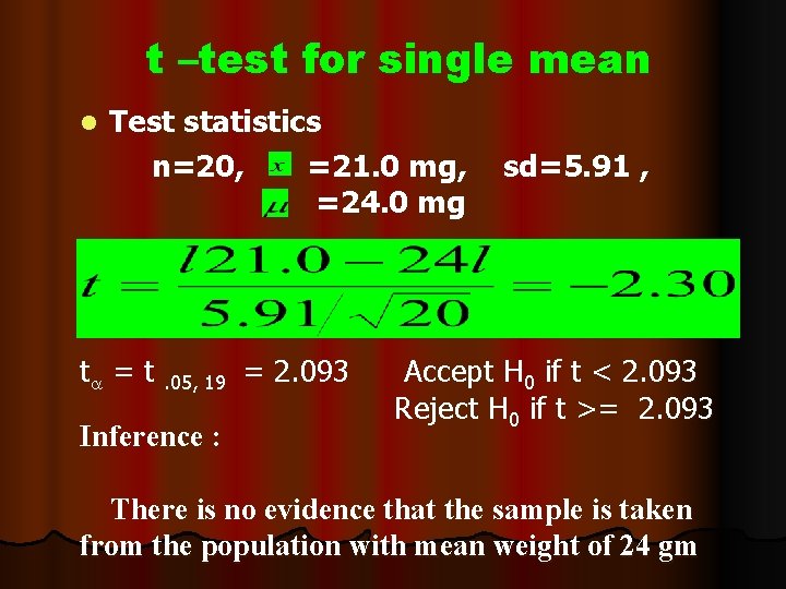 t –test for single mean l Test statistics n=20, =21. 0 mg, =24. 0 t –test for single mean l Test statistics n=20, =21. 0 mg, =24. 0