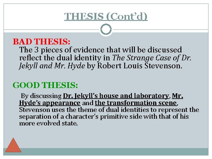 THESIS (Cont’d) BAD THESIS: The 3 pieces of evidence that will be discussed reflect