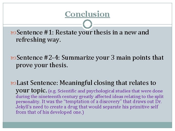 Conclusion Sentence #1: Restate your thesis in a new and refreshing way. Sentence #2