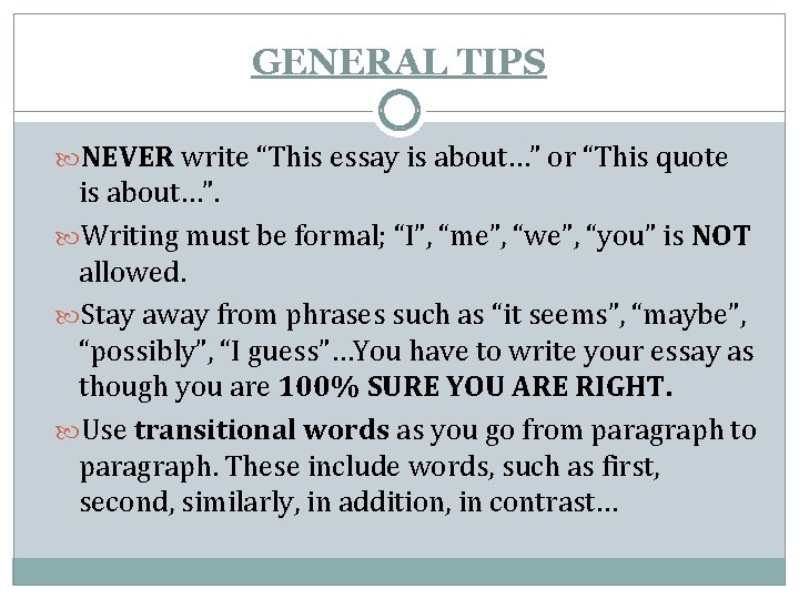 GENERAL TIPS NEVER write “This essay is about…” or “This quote is about…”. Writing