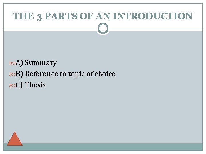 THE 3 PARTS OF AN INTRODUCTION A) Summary B) Reference to topic of choice