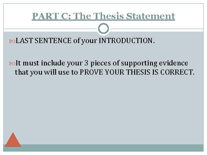 PART C: Thesis Statement LAST SENTENCE of your INTRODUCTION. It must include your 3