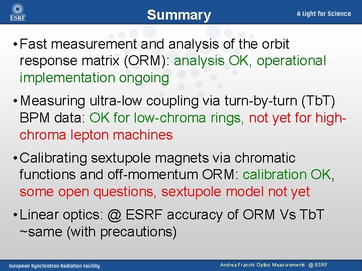 Summary • Fast measurement and analysis of the orbit response matrix (ORM): analysis OK,