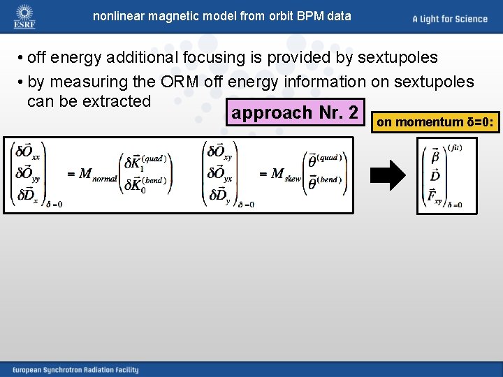 nonlinear magnetic model from orbit BPM data • off energy additional focusing is provided