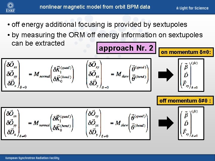 nonlinear magnetic model from orbit BPM data • off energy additional focusing is provided