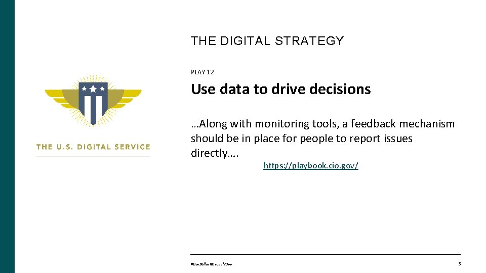 THE DIGITAL STRATEGY PLAY 12 Use data to drive decisions …Along with monitoring tools,