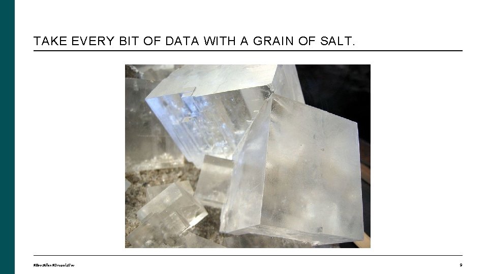 TAKE EVERY BIT OF DATA WITH A GRAIN OF SALT. #Booz. Allen #Drupal 4