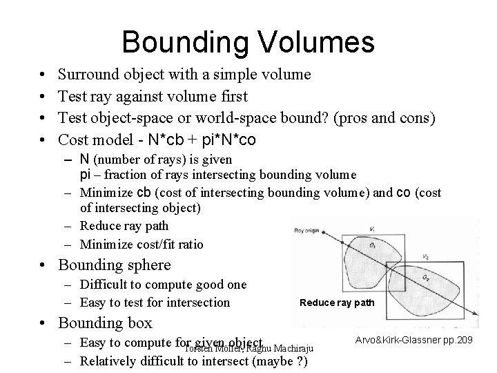 Bounding Volumes • • Surround object with a simple volume Test ray against volume