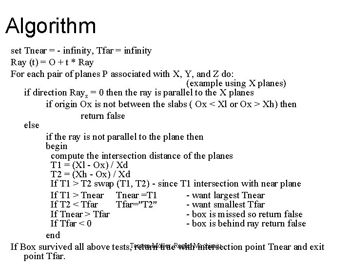 Algorithm set Tnear = - infinity, Tfar = infinity Ray (t) = O +