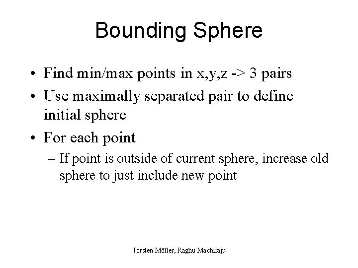 Bounding Sphere • Find min/max points in x, y, z -> 3 pairs •