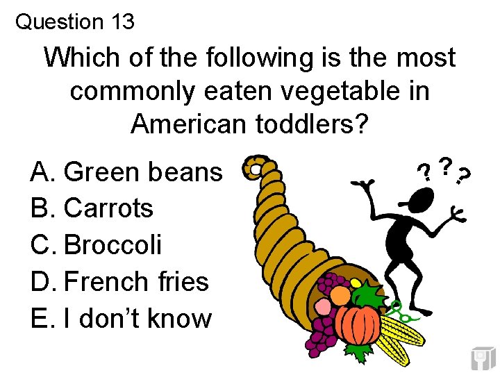 Question 13 Which of the following is the most commonly eaten vegetable in American Question 13 Which of the following is the most commonly eaten vegetable in American
