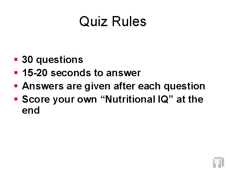 Quiz Rules § § 30 questions 15 -20 seconds to answer Answers are given Quiz Rules § § 30 questions 15 -20 seconds to answer Answers are given