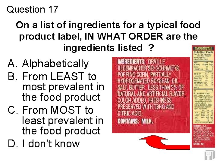 Question 17 On a list of ingredients for a typical food product label, IN Question 17 On a list of ingredients for a typical food product label, IN