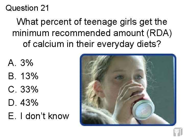 Question 21 What percent of teenage girls get the minimum recommended amount (RDA) of Question 21 What percent of teenage girls get the minimum recommended amount (RDA) of