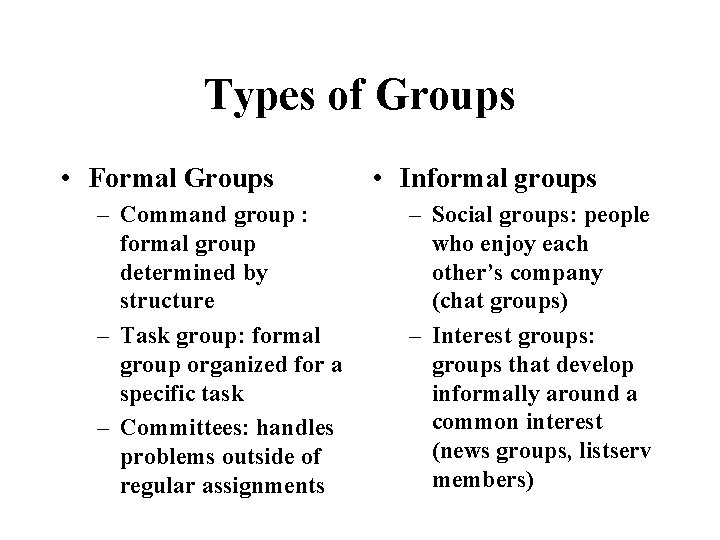 Types of Groups • Formal Groups – Command group : formal group determined by