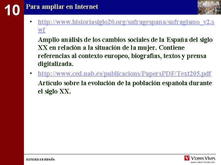 10 Para ampliar en Internet • http: //www. historiasiglo 20. org/sufragespana/sufragismo_v 2. s wf