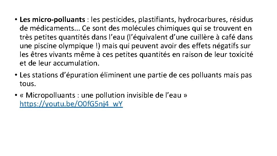  • Les micro-polluants : les pesticides, plastifiants, hydrocarbures, résidus de médicaments. . .