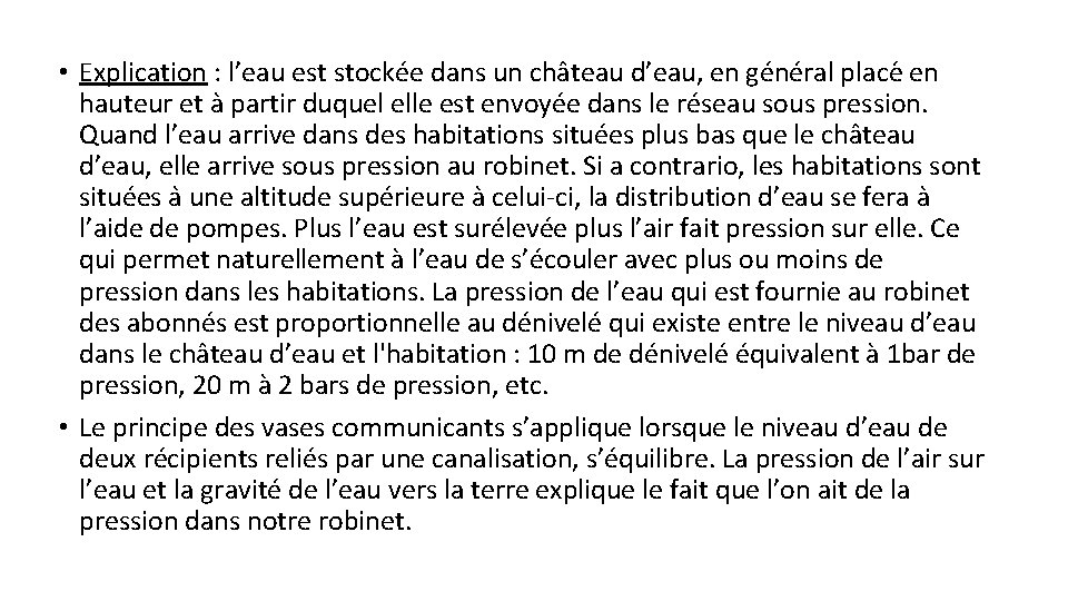  • Explication : l’eau est stockée dans un château d’eau, en général place