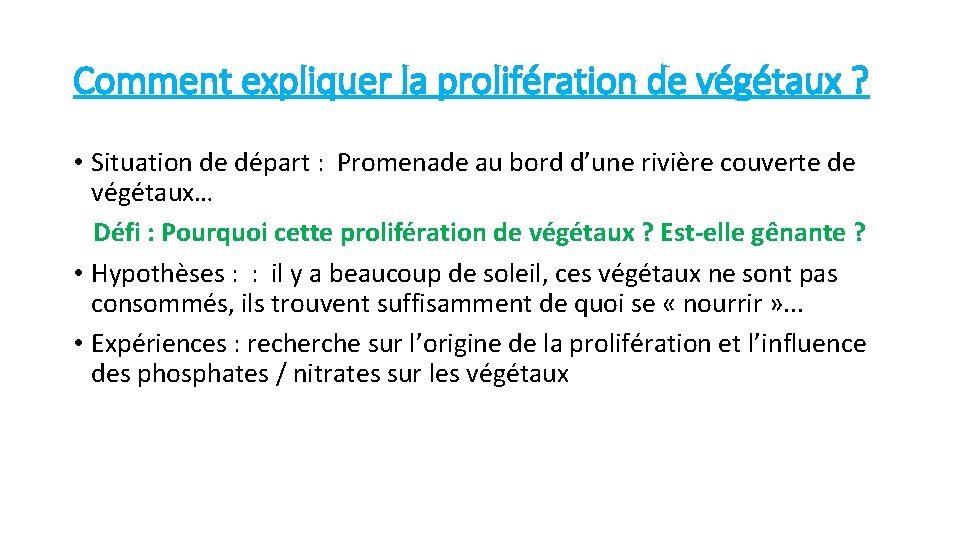 Comment expliquer la prolifération de végétaux ? • Situation de départ : Promenade au