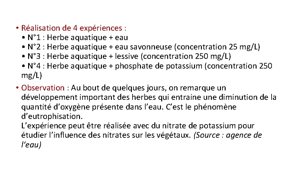  • Réalisation de 4 expériences : • N° 1 : Herbe aquatique +