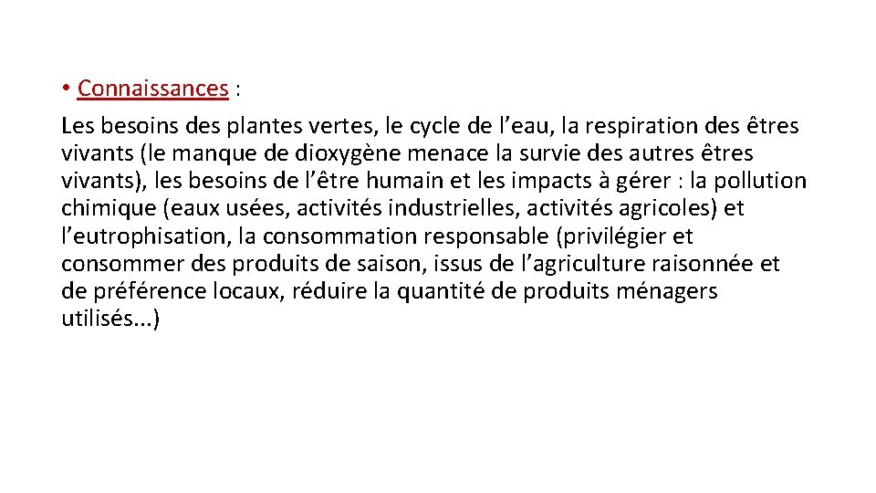  • Connaissances : Les besoins des plantes vertes, le cycle de l’eau, la