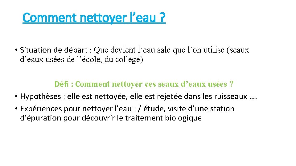 Comment nettoyer l’eau ? • Situation de départ : Que devient l’eau sale que