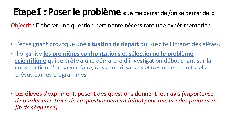 Etape 1 : Poser le problème « Je me demande /on se demande »