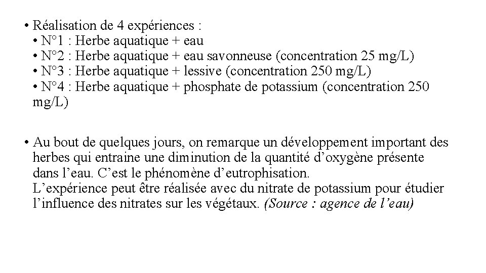  • Réalisation de 4 expériences : • N° 1 : Herbe aquatique +