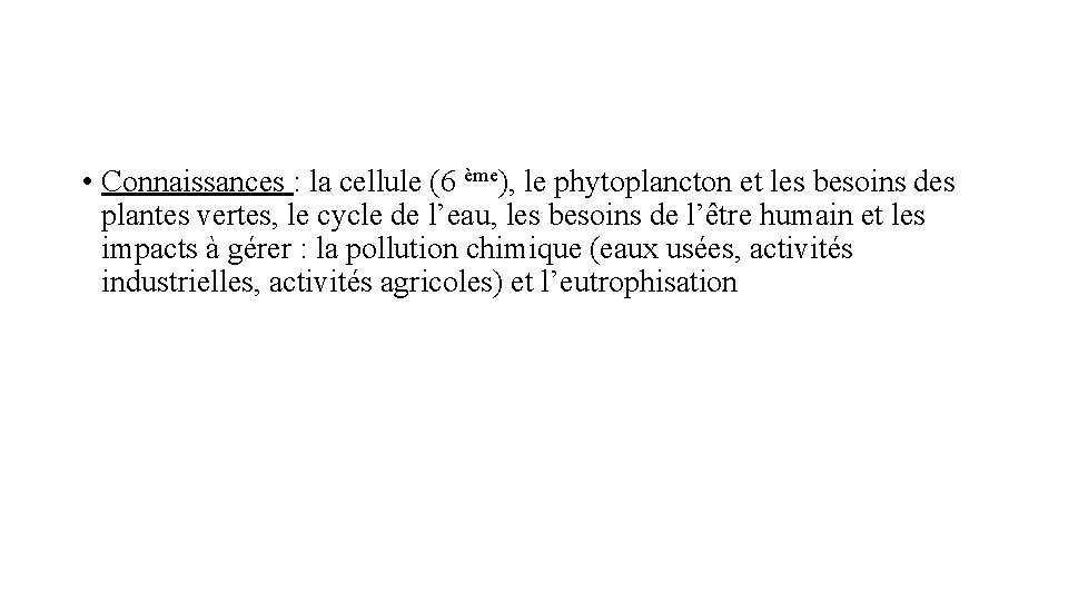  • Connaissances : la cellule (6 ème), le phytoplancton et les besoins des