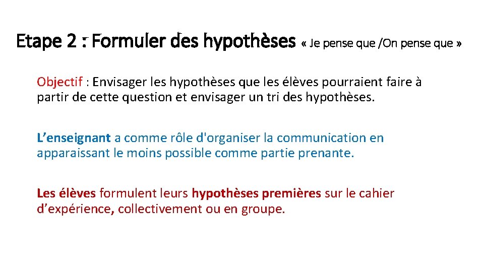 Etape 2 : Formuler des hypothèses « Je pense que /On pense que »