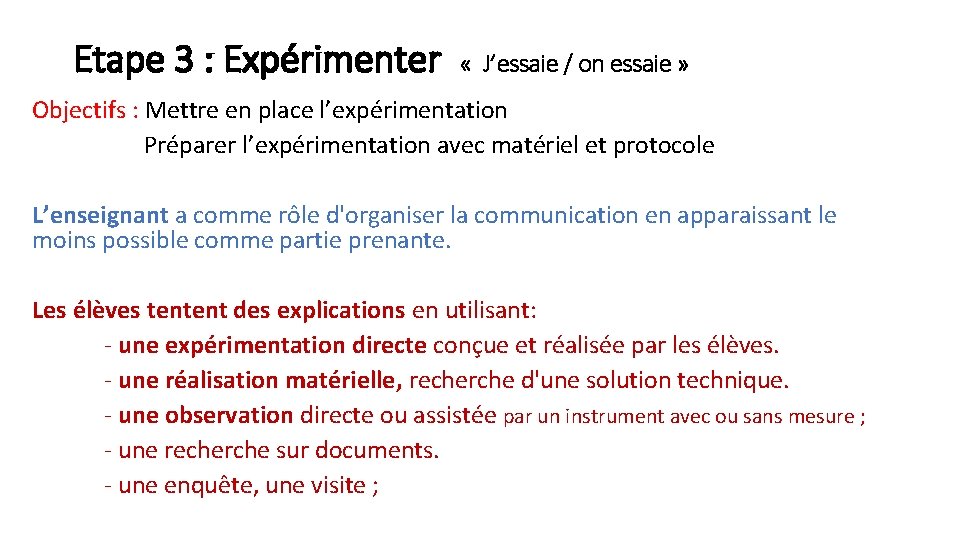 Etape 3 : Expérimenter « J’essaie / on essaie » Objectifs : Mettre en