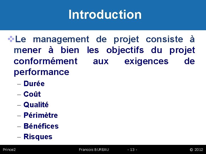 Introduction Le management de projet consiste à mener à bien les objectifs du projet