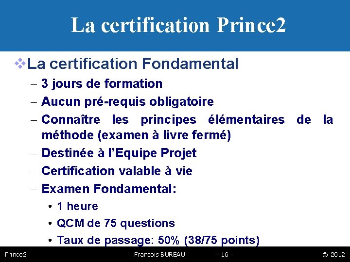 La certification Prince 2 La certification Fondamental – 3 jours de formation – Aucun