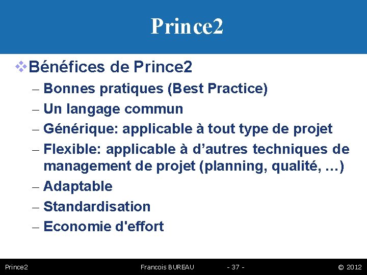 Prince 2 Bénéfices de Prince 2 – Bonnes pratiques (Best Practice) – Un langage