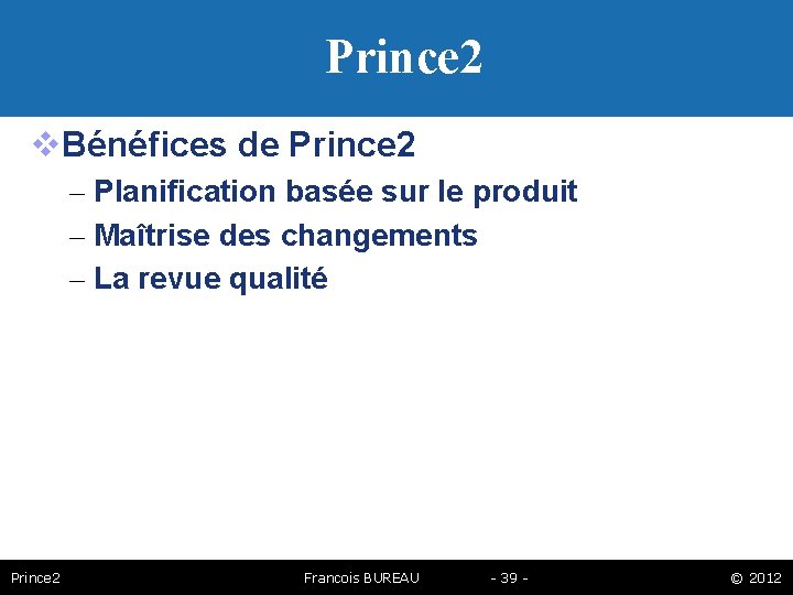 Prince 2 Bénéfices de Prince 2 – Planification basée sur le produit – Maîtrise