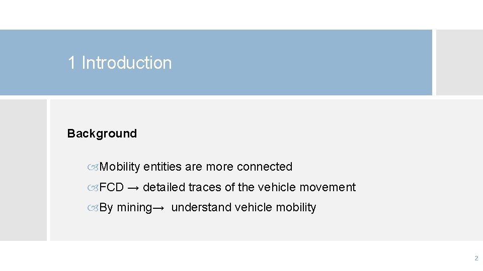 1 Introduction Background Mobility entities are more connected FCD → detailed traces of the