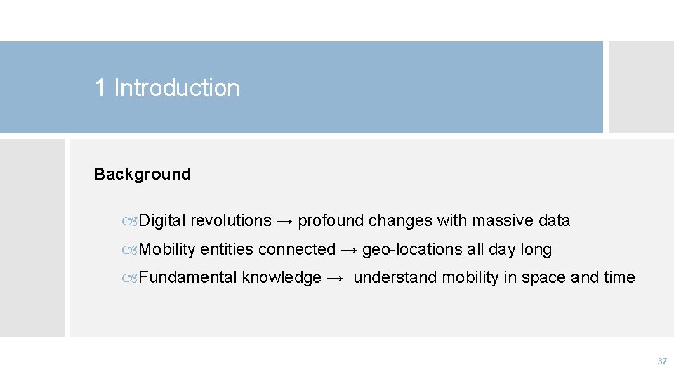 1 Introduction Background Digital revolutions → profound changes with massive data Mobility entities connected