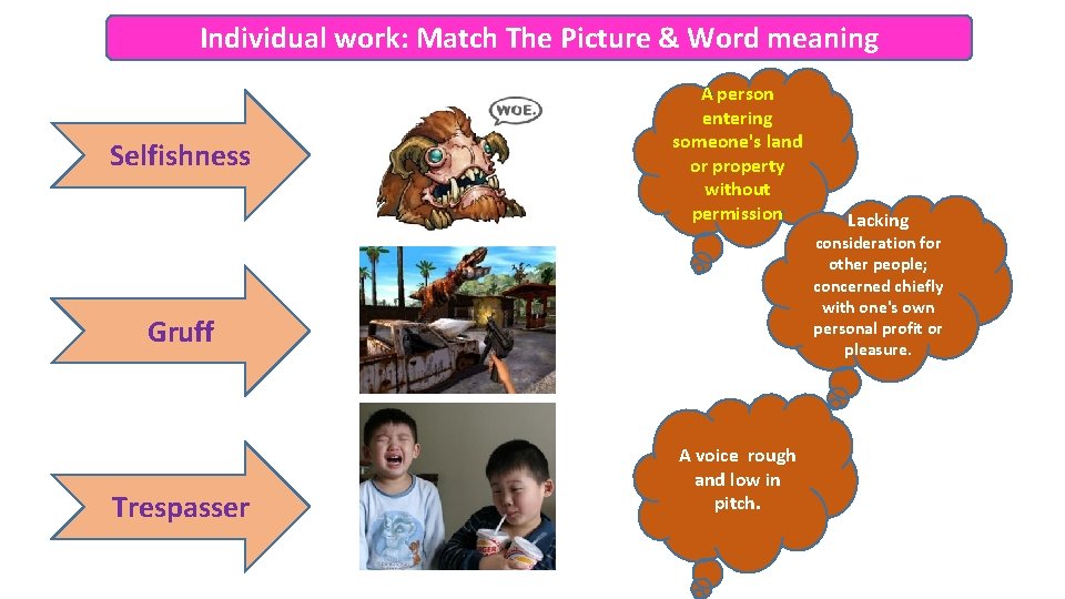 Individual work: Match The Picture & Word meaning Selfishness A person entering someone's land