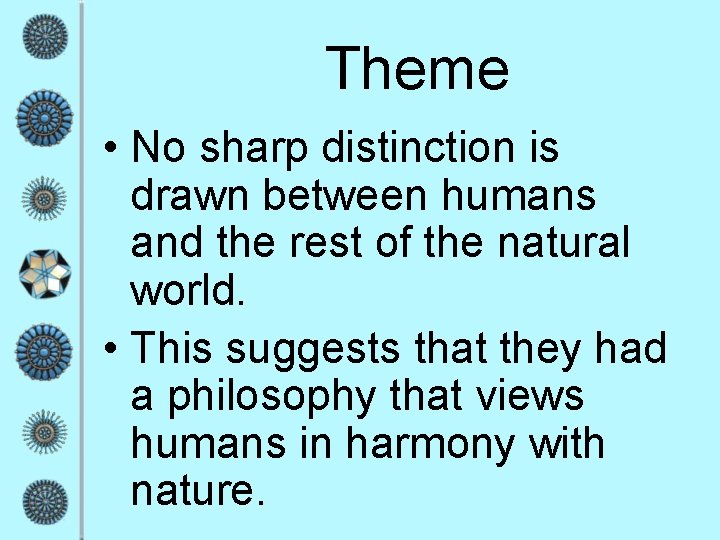 Theme • No sharp distinction is drawn between humans and the rest of the